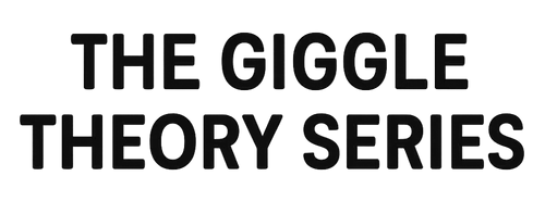 The Giggle Theory Series